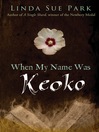 Click here to view title details for When My Name Was Keoko by Linda Sue Park