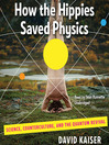 How the Hippies Saved Physics
