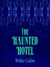 The Haunted Hotel By Wilkie Collins