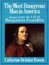 The Most Dangerous Man in America By Catherine Drinker Bowen