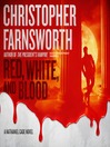 Click here to view title details for Red, White, and Blood by Christopher Farnsworth