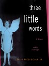 Click here to view title details for Three Little Words by Ashley Rhodes-Courter