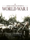 The American Heritage History of World War I By S. L. A. Marshall