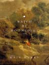 Click here to view title details for Watch by Moonlight by Kate Hawks