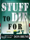 Stuff to Die For By Don Bruns
