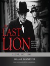 The Last Lion: Winston Spencer Churchill: Alone 1932-1940
