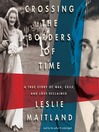 Crossing the Borders of Time By Leslie Maitland