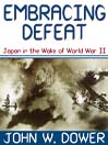 Embracing Defeat: Japan in the Wake of World War II