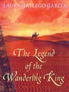 The Legend of the Wandering King