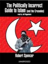 The Politically Incorrect Guide<sup>TM</sup> to Islam (and the Crusades)
