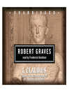 I, Claudius: From the Autobiography of Tiberius Claudius Born 10 B. C. Murdered and Deified A. D. 54
