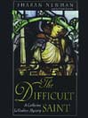 The Difficult Saint: Catherine LeVendeur Series, Book 6