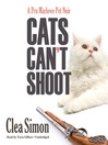 Cats Can't Shoot By Clea Simon