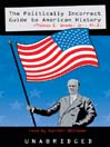 The Politically Incorrect Guide<sup>TM</sup> to American History
