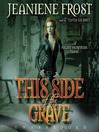 This Side of the Grave: Night Huntress Series, Book 5