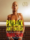 Click here to view title details for Payback Ain't Enough by Wahida Clark