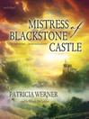 The Mistress of Blackstone Castle by Patricia Werner
