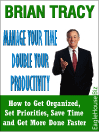 Manage Your Time and Double Your Productivity
