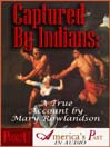 Captured by Indians: A True Account by Mary Rowlandson