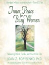 Inner Peace for Busy Women: Balancing Work, Family, and Your Inner Life