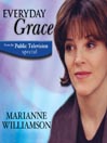 Click here to view title details for Everyday Grace by Marianne Williamson