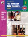 Fast Ideas for Busy Teachers: Math, Grade 1