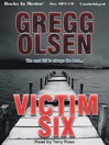 Click here to view title details for Victim Six by Gregg Olsen