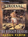 The Outcast Brigade: The Outcasts Series, Book 1