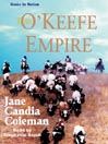 The O'Keefe Empire by Jane Candia Coleman