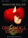 Click here to view title details for One Small Victory by Maryann Miller
