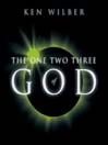 Click here to view title details for The One Two Three of God by Ken Wilber