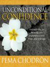 Click here to view title details for Unconditional Confidence by Pema Chodron