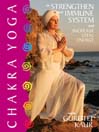 Chakra Yoga to Strengthen Your Immune System and Increase Vital Energy
