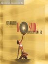 Click here to view title details for Kosmic Consciousness by Ken Wilber