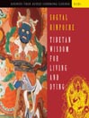 Tibetan Wisdom for Living and Dying