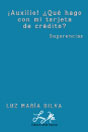 ¡Auxilio! ¿Qué hago con mi tarjeta de crédito? 