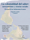 La Colonialidad del Saber: Eurocentrismo y Ciencias Sociales