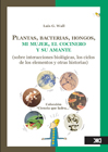 Plantas, bacterias, hongos, mi mujer, el cocinero y su amante (sobre interacciones biológicas, los ciclos de los elementos y otras historias)