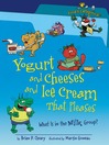 Click here to view title details for Yogurt and Cheeses and Ice Cream That Pleases by Brian P. Cleary