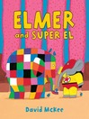 Click here to view title details for Elmer and Super El by David McKee