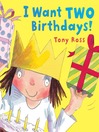 Click here to view title details for I Want Two Birthdays by Tony Ross