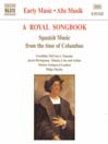 Royal Songbook: Spanish Music from the Time of Columbus@