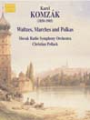 KOMZAK I  / KOMZAK II: Waltzes,  Marches, and Polkas, Vol. 2