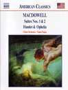 MACDOWELL: Suites Nos 1 and 2 / Hamlet and Ophelia