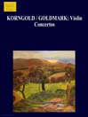 KORNGOLD / GOLDMARK: Violin Concertos