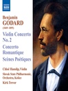 GODARD: Violin Concerto No. 2 / Concerto romantique / Scenes poetiques
