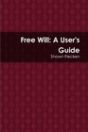 Click here to view title details for Free Will: A User's Guide by Shawn Flecken