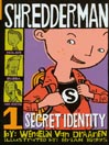 Secret Identity: Shredderman Series, Book 1