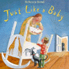 Just Like a Baby By Rebecca Bond
