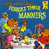 The Berenstain Bears Forget Their Manners